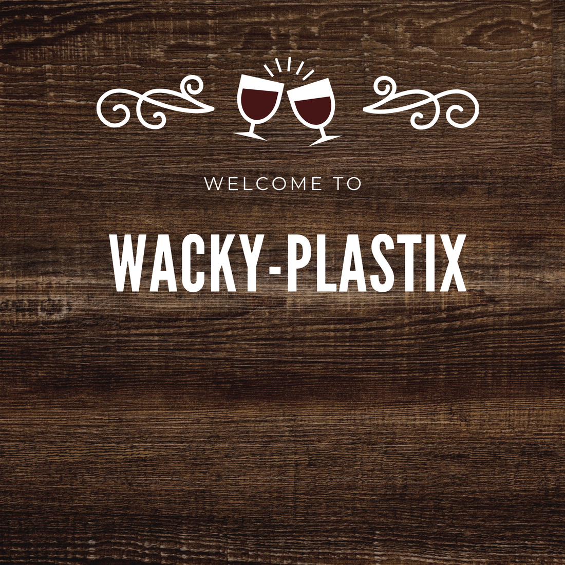 Welcome to Wacky Plastix